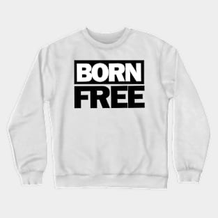 Born Free Crewneck Sweatshirt